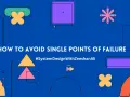 Colorful shapes illustrate "How to Avoid Single Points of Failure" in system design.